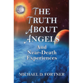 The Truth About Angels and Near-Death Experiences - Paperback