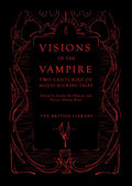 Visions of the Vampire: Two Centuries of Blood-Sucking Tales - Hardcover