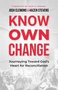 Know Own Change: Journeying Toward God's Heart for Reconciliation - Paperback