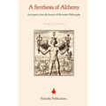 A Synthesis of Alchemy: An Inquiry into the Secrets of Hermetic Philosophy - Paperback