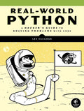 Real-World Python: A Hacker's Guide to Solving Problems with Code - Paperback