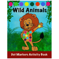 Dot Markers Activity Book: Wild Animals: : Easy Guided BIG DOTS Do a dot page a day Gift For Kids Ages 1-3, 2-4, 3-5, Toddler, Preschool, Kinderg - Paperback