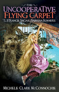 The Uncooperative Flying Carpet: The Strange Sagas of Sabrina Summers - Paperback