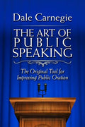 The Art of Public Speaking: The Original Tool for Improving Public Oration - Paperback