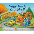 Diggers Love to Go to School! - Board Book