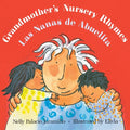 Grandmother's Nursery Rhymes/Las Nanas de Abuelita: Lullabies, Tongue Twisters, and Riddles from South America/Canciones de Cuna, Trabalenguas Y Adivi - Paperback