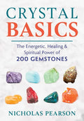 Crystal Basics: The Energetic, Healing, and Spiritual Power of 200 Gemstones - Paperback