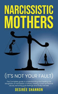 Narcissistic Mothers: The Complete Guide to Understanding and Healing the Daughters of Narcissistic Mothers, Healing Covert Emotional Abuse, - Paperback