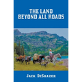 The Land Beyond All Roads - Paperback