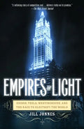 Empires of Light: Edison, Tesla, Westinghouse, and the Race to Electrify the World - Paperback