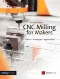 Cnc Milling for Makers: Basics - Techniques - Applications - Paperback