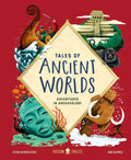 Tales of Ancient Worlds: Adventures in Archaeology - Hardcover