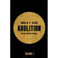 Abolition: Politics, Practices, Promises, Vol. 1 - Hardcover