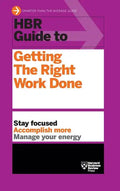 HBR Guide to Getting the Right Work Done (HBR Guide Series) - Hardcover