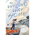 The Wrong Way Home - Hardcover