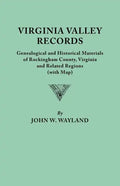 Virginia Valley Records. Genealogical and Historical Materials of Rockingham County, Virginia, and Related Regions (Wtih Map) - Paperback