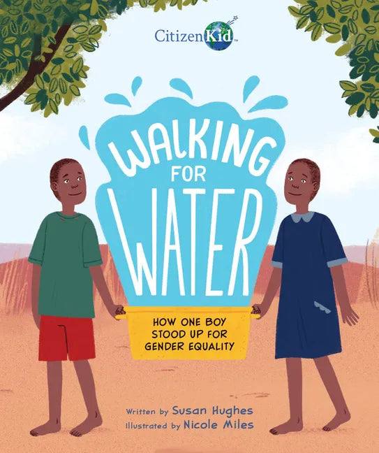Walking for Water: How One Boy Stood Up for Gender Equality - Hardcover