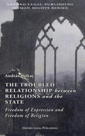 The Troubled Relationship between Religions and the State: : Freedom of Expression and Freedom of Religion - Hardcover