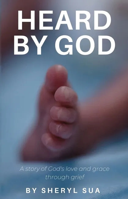 Heard By God: A Story of God's Love and Grace through Grief - Paperback