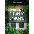 The Art of Gardening: For Indoor Gardeners - Paperback
