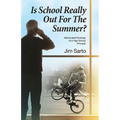 Is School Really Out For The Summer?: Abbreviated Musings of a High School Principal - Paperback