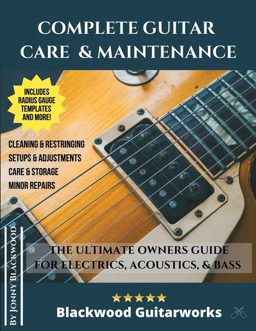 Complete Guitar Care & Maintenance: The Ultimate Owners Guide - Paperback