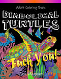 Diabolical Turtles: Swear Word Adult Coloring Book for Stress Relief and Relaxation - Paperback