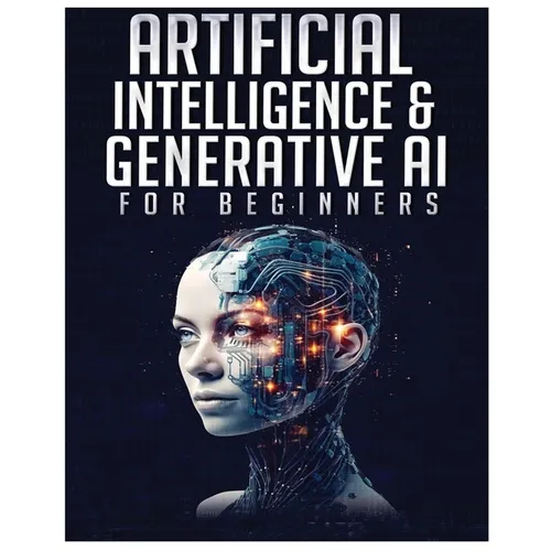 Artificial Intelligence for Beginners: Unlocking the World of Neural Networks and Machine Learning - Paperback