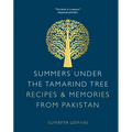 Summers Under the Tamarind Tree: Recipes & Memories from Pakistan - Hardcover