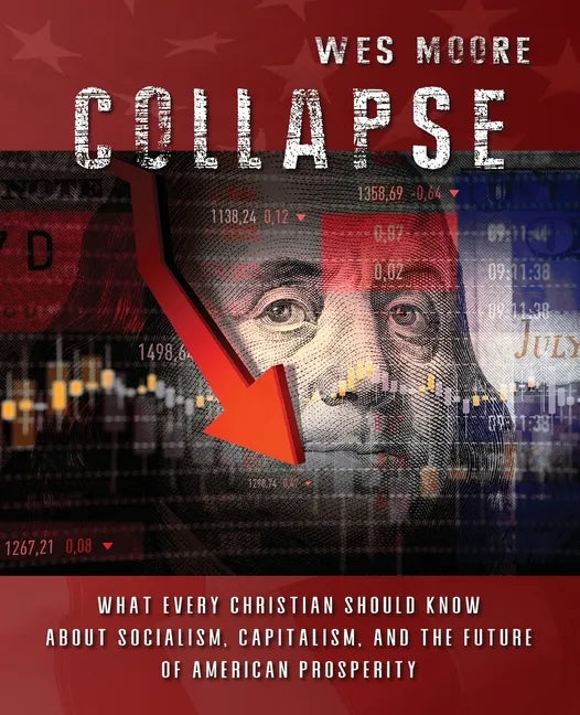 Collapse: What every Christian should know about socialism, capitalism, and the future of American prosperity - Paperback