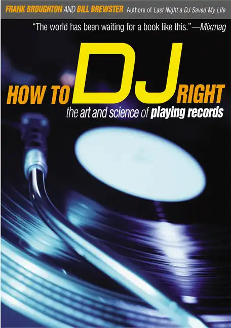 How to DJ Right: The Art and Science of Playing Records - Paperback