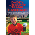 Daddy, Am I Ready For Travel Baseball? - Paperback