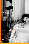 What Is This Thing Called Love: Poems - Paperback