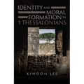 Identity and Moral Formation in 1 Thessalonians - Paperback