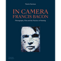 In Camera - Francis Bacon: Photography, Film and the Practice of Painting - Paperback