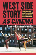 West Side Story as Cinema: The Making and Impact of an American Masterpiece - Hardcover