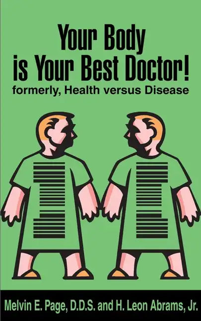 Your Body is Your Best Doctor!: Formerly, Health Versus Disease - Paperback