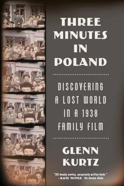 Three Minutes in Poland: Discovering a Lost World in a 1938 Family Film - Paperback