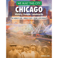 We Built This City: Chicago: History, People, Landmarks - The World's Fair, Wrigley Field, Frank Lloyd Wright - Paperback