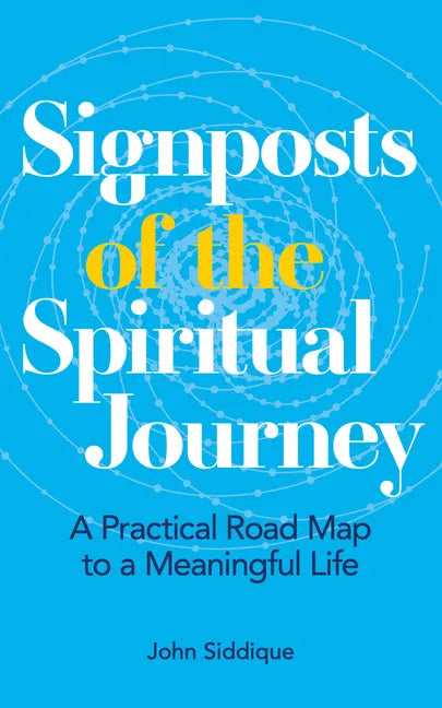 Signposts of the Spiritual Journey: A Practical Road Map to a Meaningful Life - Paperback