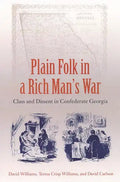 Plain Folk in a Rich Man's War: Class and Dissent in Confederate Georgia - Paperback