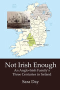 Not Irish Enough: Anglo-Irish Family's Three Centuries in Ireland - Paperback