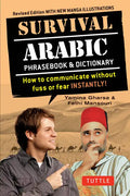 Survival Arabic Phrasebook & Dictionary: How to Communicate Without Fuss or Fear Instantly! (Completely Revised and Expanded with New Manga Illustrati - Paperback