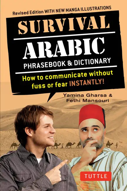 Survival Arabic Phrasebook & Dictionary: How to Communicate Without Fuss or Fear Instantly! (Completely Revised and Expanded with New Manga Illustrati - Paperback