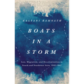 Boats in a Storm: Law, Migration, and Decolonization in South and Southeast Asia, 1942-1962 - Hardcover