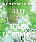 Ted Kennedy Watson's Guide to Stylish Entertaining - Hardcover