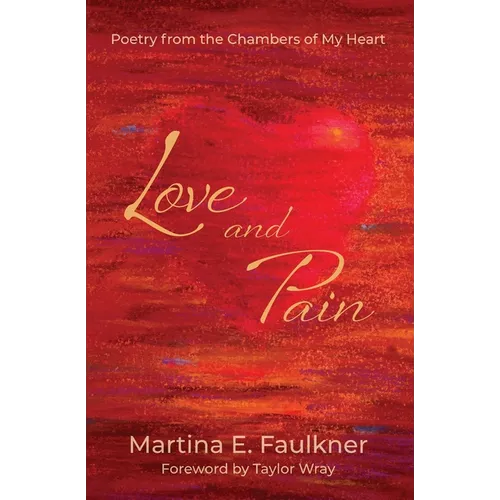 Love and Pain: Poetry from the Chambers of My Heart - Paperback