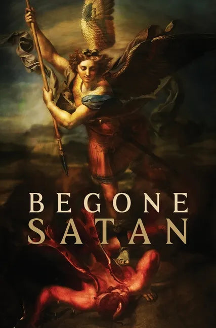 Begone Satan! AND Mary Crushes the Serpent: Two Books in One - Hardcover