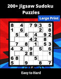 200+ Jigsaw Sudoku Puzzles: irregular Sudoku Puzzles for adults and seniors - Paperback