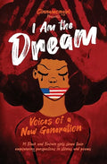 I Am the Dream: Voices of a New Generation - Paperback